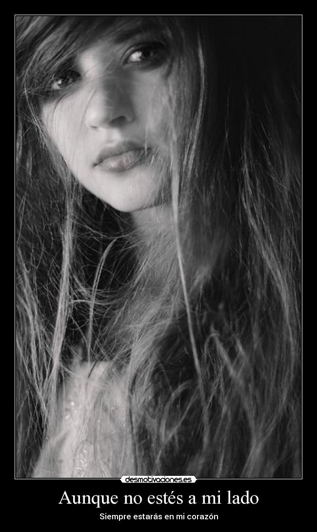 Aunque no estés a mi lado - Siempre estarás en mi corazón