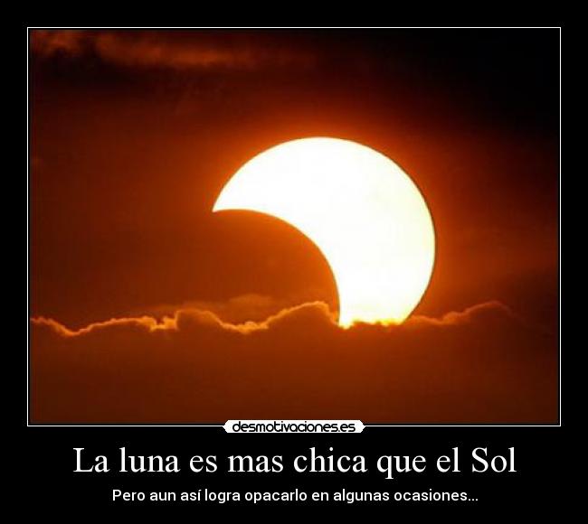 La luna es mas chica que el Sol -