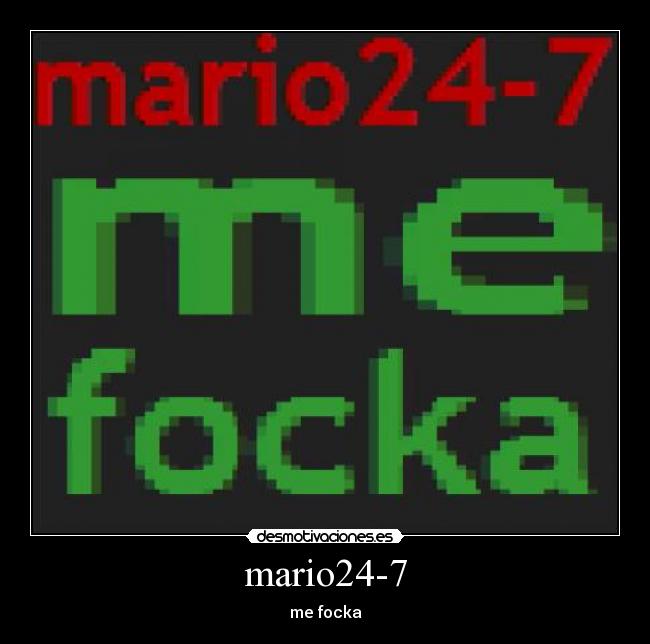 mario24-7 - me focka
