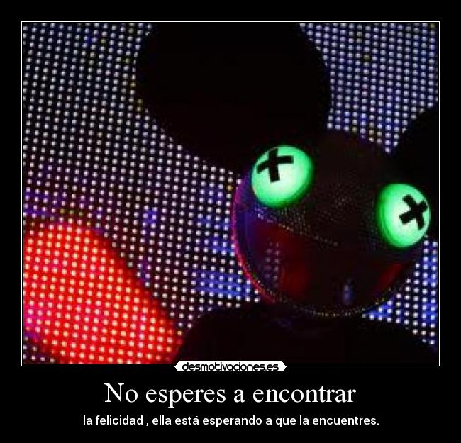 No esperes a encontrar -