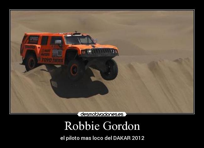 Robbie Gordon - el piloto mas loco del DAKAR 2012