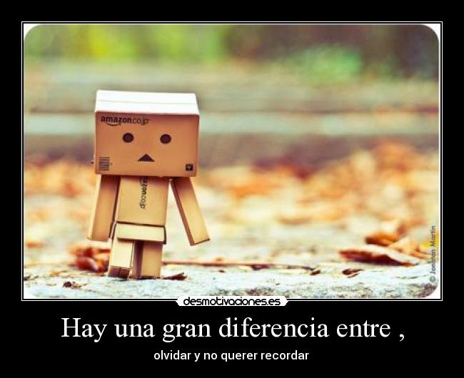 Hay una gran diferencia entre , - olvidar y no querer recordar ♥