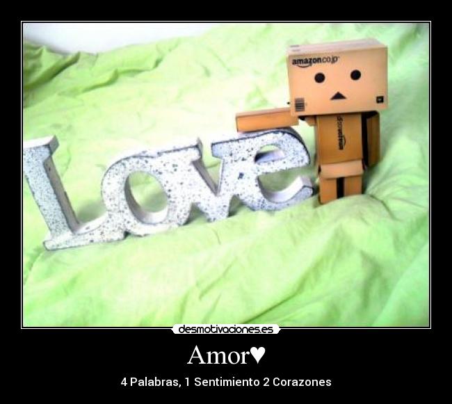 Amor♥ - 4 Palabras, 1 Sentimiento 2 Corazones♥