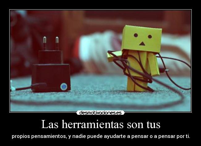 Las herramientas son tus -