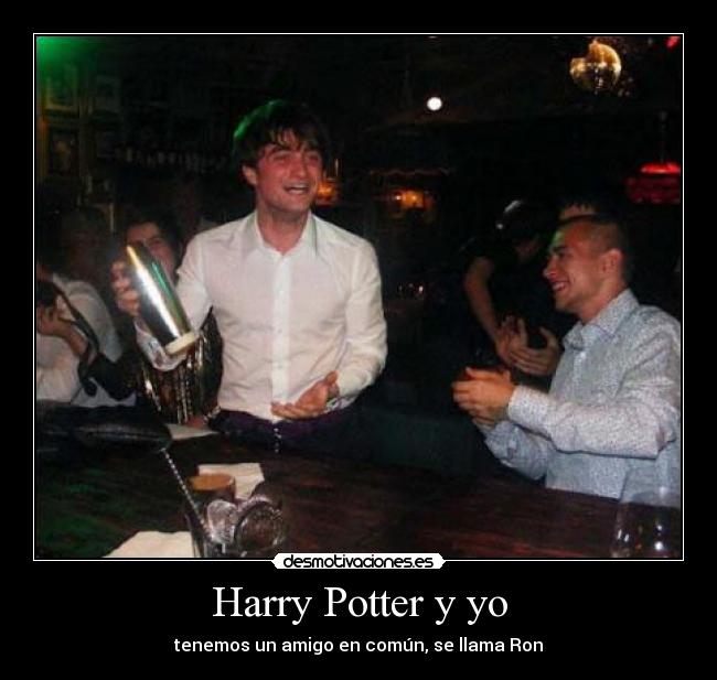 Harry Potter y yo - tenemos un amigo en común, se llama Ron