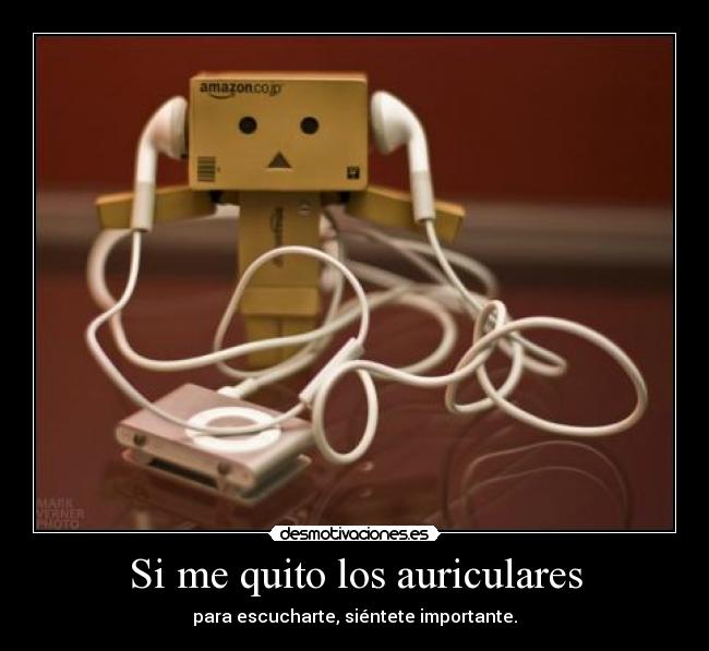 Si me quito los auriculares -