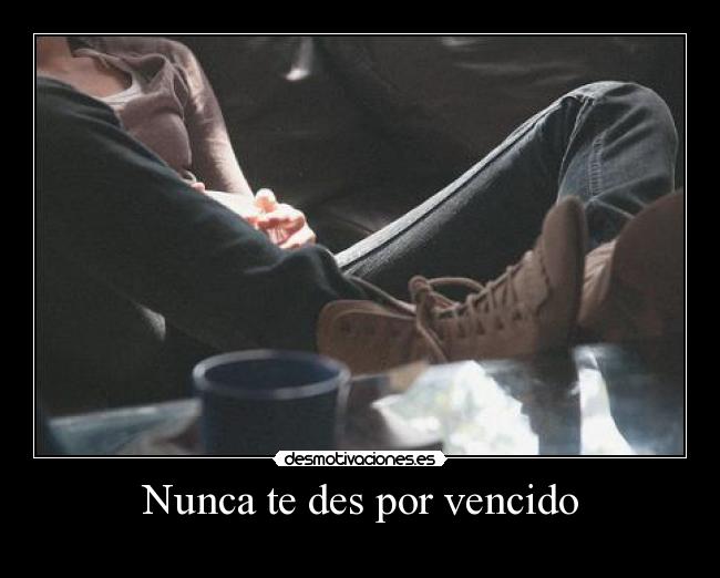 Nunca te des por vencido -