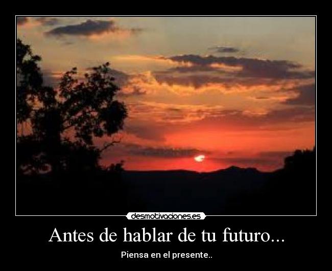 Antes de hablar de tu futuro... - 