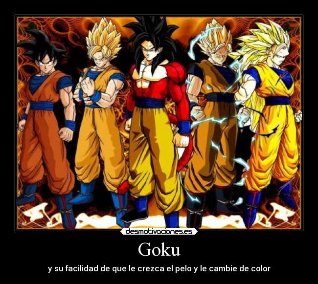 Goku - y su facilidad de que le crezca el pelo y le cambie de color