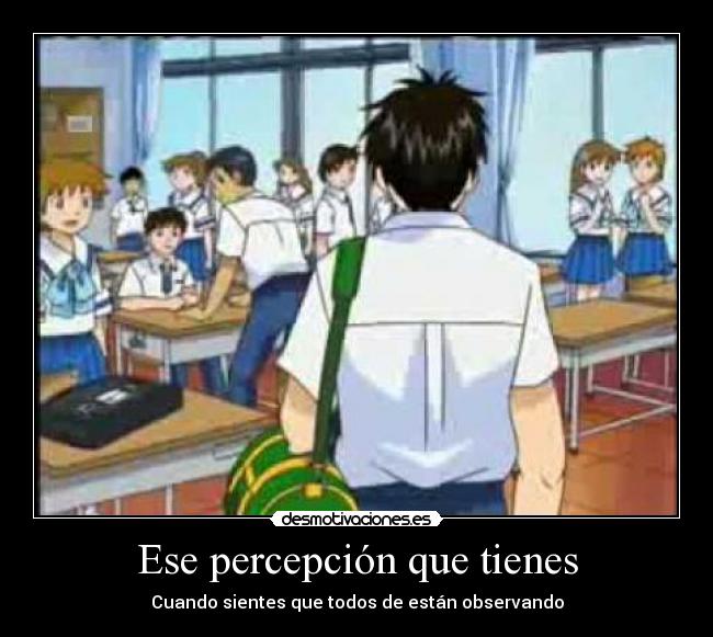 Ese percepción que tienes -