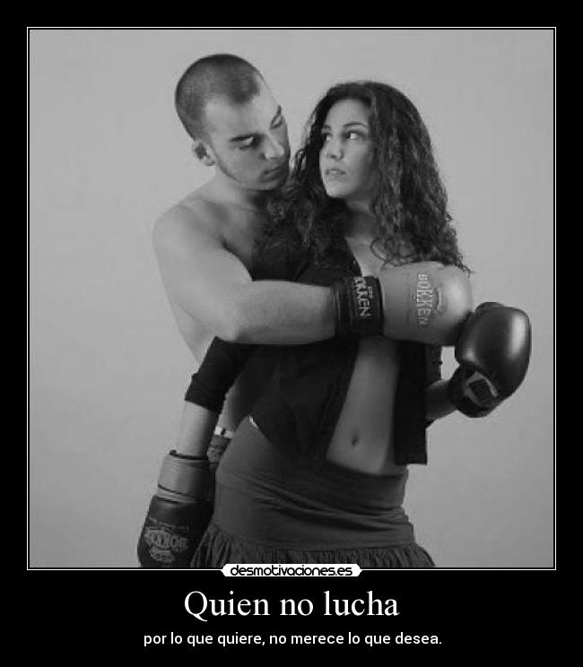 Quien no lucha -