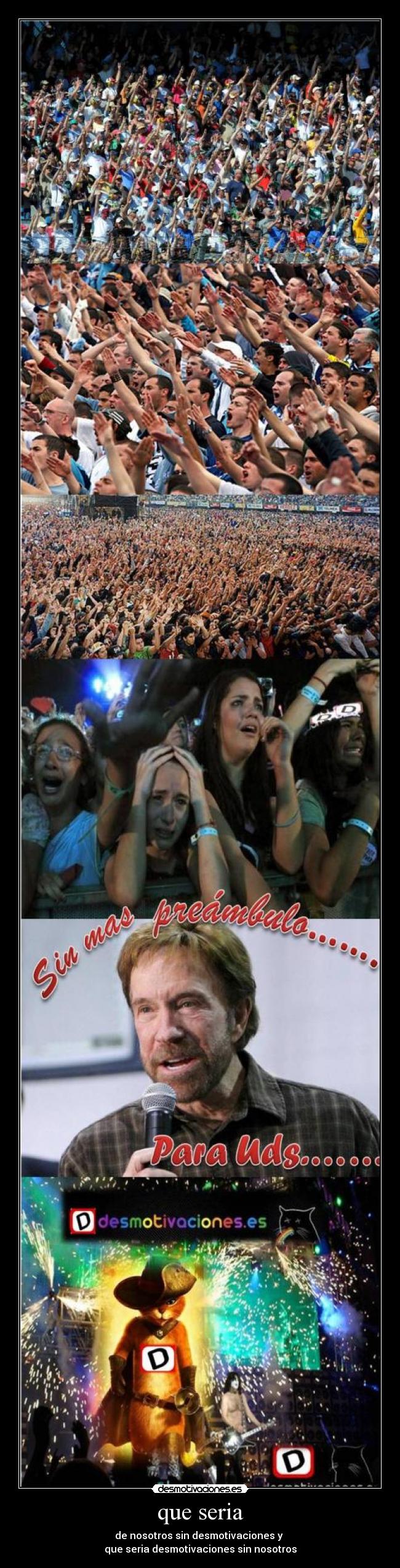que seria - de nosotros sin desmotivaciones y
que seria desmotivaciones sin nosotros