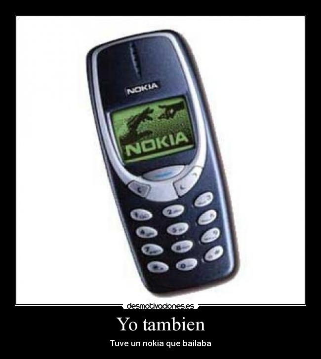 Yo tambien - Tuve un nokia que bailaba