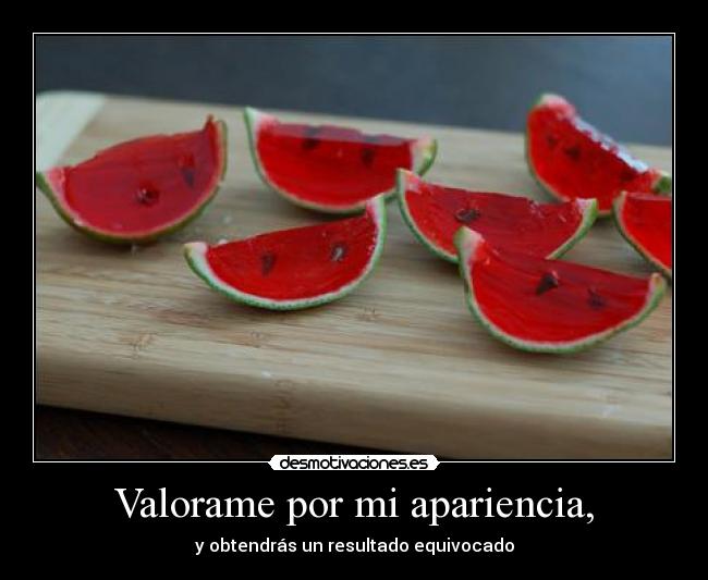 Valorame por mi apariencia, - 