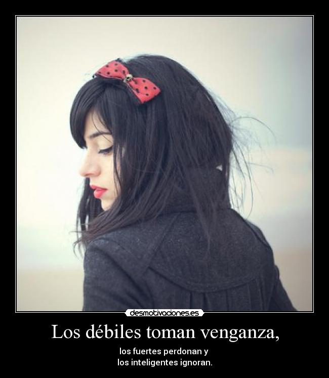 Los débiles toman venganza, -