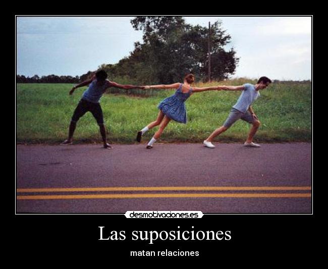 Las suposiciones - matan relaciones