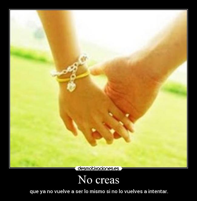 No creas -