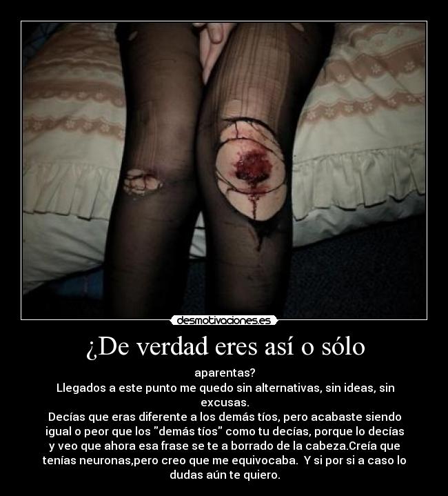 ¿De verdad eres así o sólo -