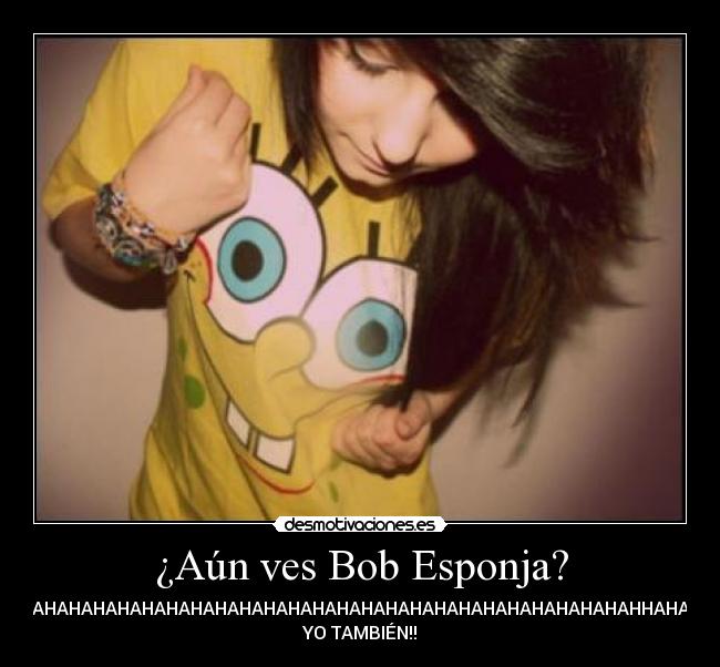 ¿Aún ves Bob Esponja? - 