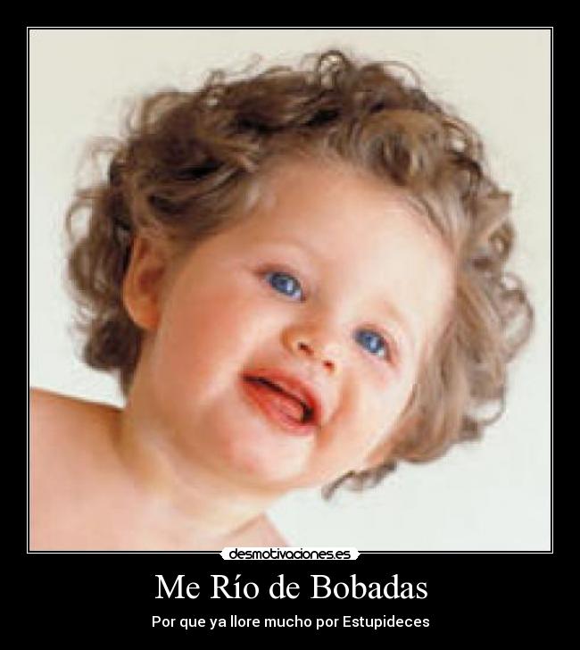Me Río de Bobadas -