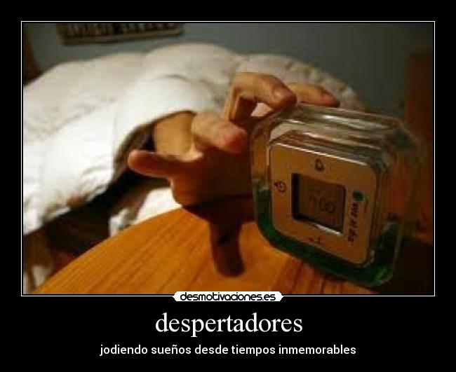 despertadores - jodiendo sueños desde tiempos inmemorables