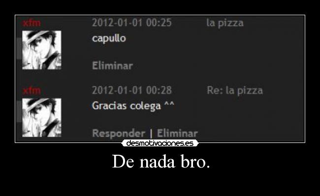 De nada bro. - 