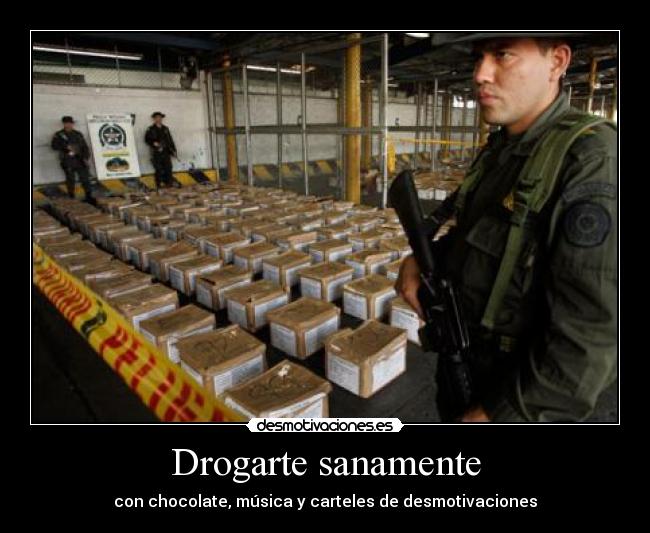Drogarte sanamente - con chocolate, música y carteles de desmotivaciones