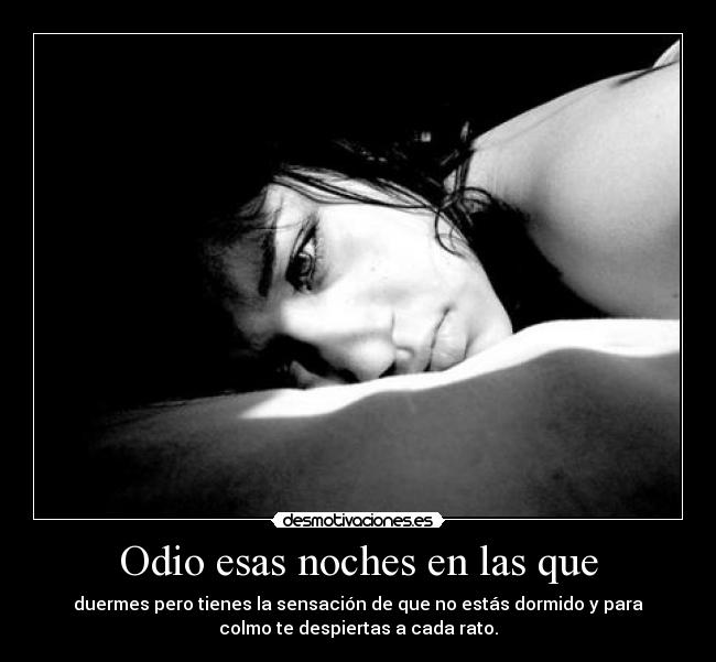 Odio esas noches en las que -