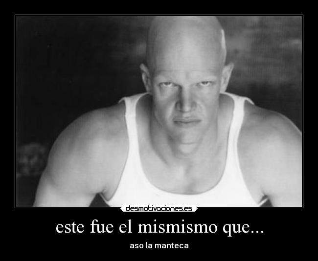 este fue el mismismo que... -