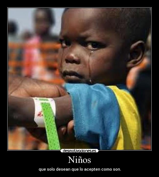 Niños - que solo desean que lo acepten como son.
