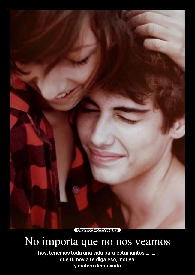 No importa que no nos veamos -