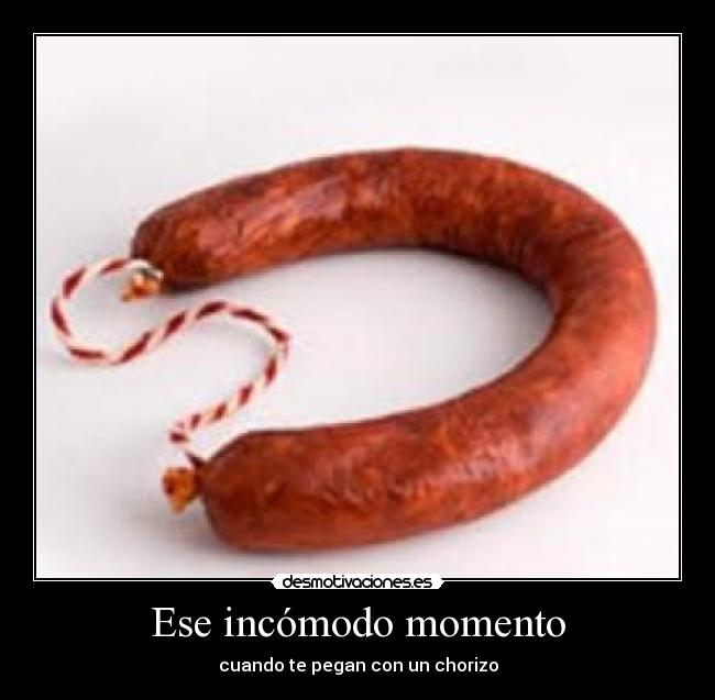 Ese incómodo momento - cuando te pegan con un chorizo