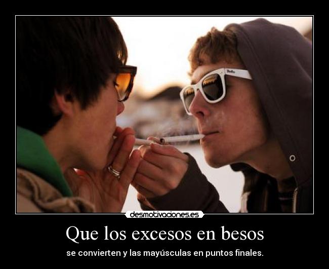 Que los excesos en besos - se convierten y las mayúsculas en puntos finales.