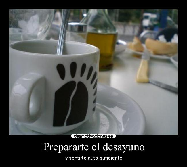 Prepararte el desayuno - y sentirte auto-suficiente