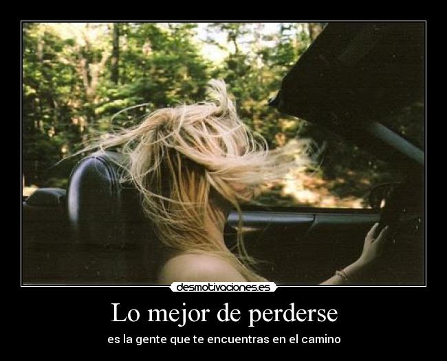 Lo mejor de perderse - es la gente que te encuentras en el camino
