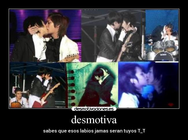 desmotiva - sabes que esos labios jamas seran tuyos T_T