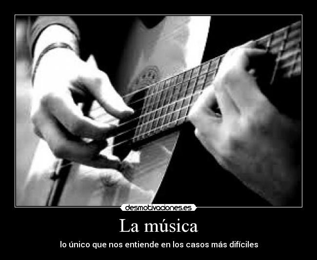 La música - lo único que nos entiende en los casos más difíciles