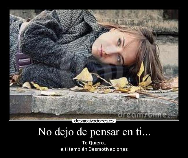 No dejo de pensar en ti... -