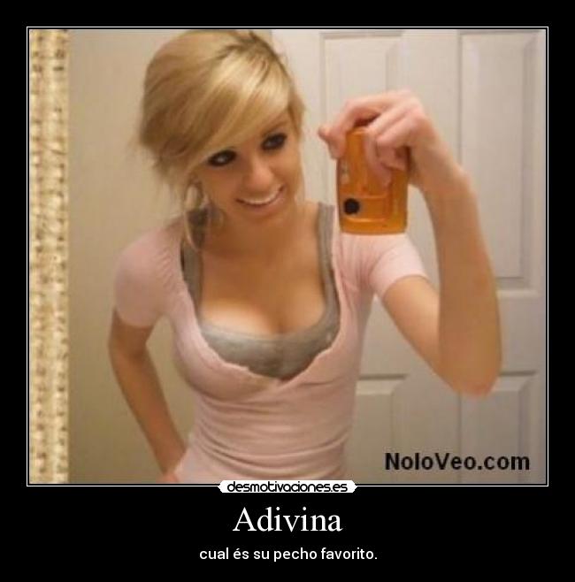 Adivina - cual és su pecho favorito.