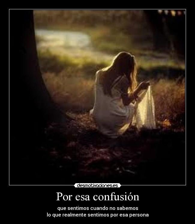 Por esa confusión -