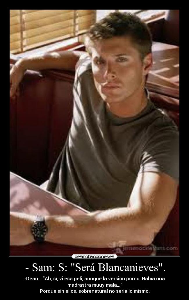 - Sam: S: Será Blancanieves. -
