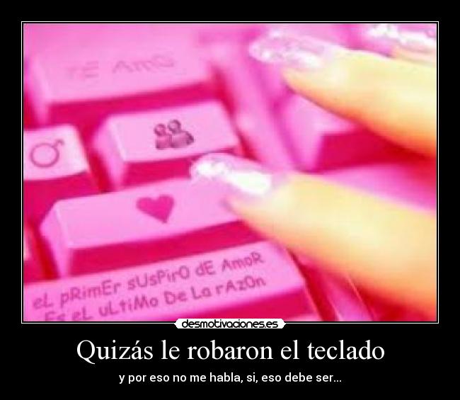 Quizás le robaron el teclado - 