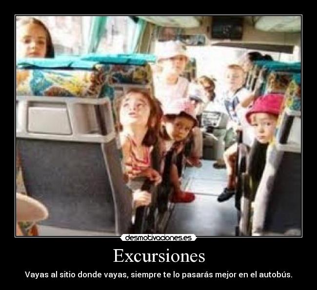 Excursiones - Vayas al sitio donde vayas, siempre te lo pasarás mejor en el autobús.