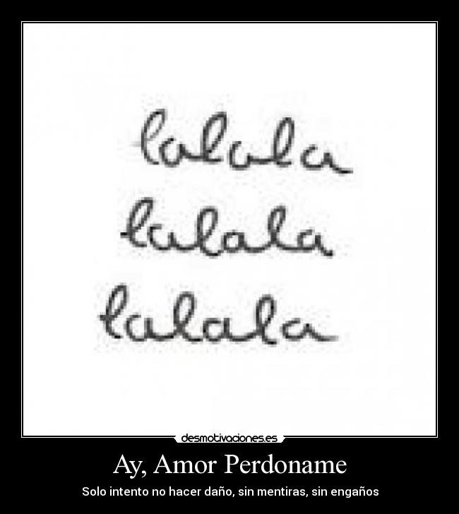 Ay, Amor Perdoname -