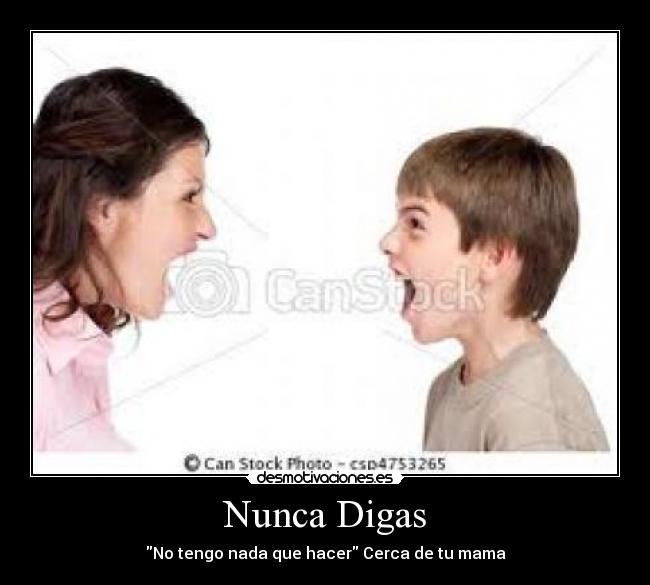 Nunca Digas - No tengo nada que hacer Cerca de tu mama