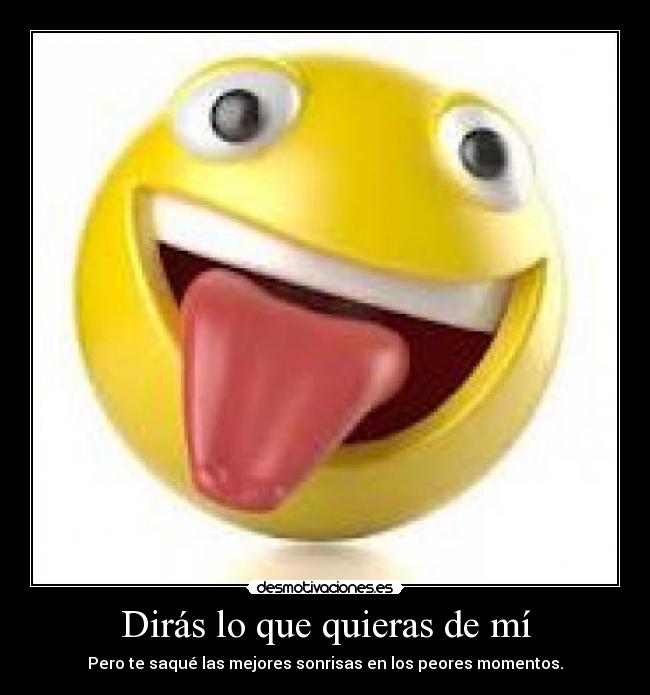 Dirás lo que quieras de mí -