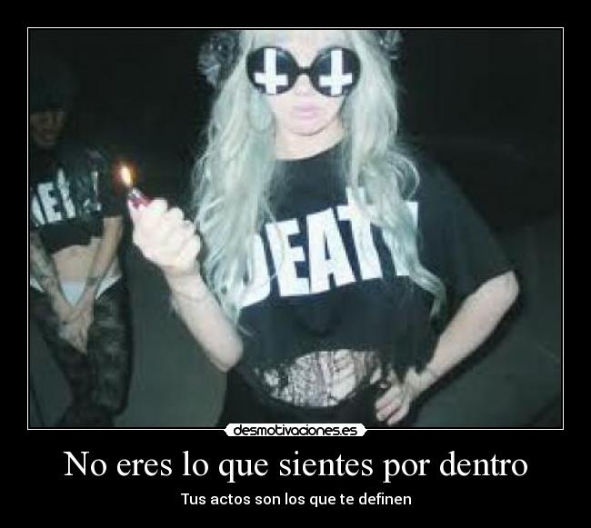 No eres lo que sientes por dentro - Tus actos son los que te definen