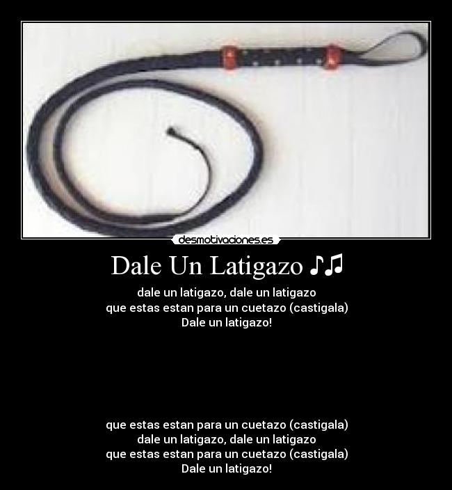 Dale Un Latigazo ♪♫ -
