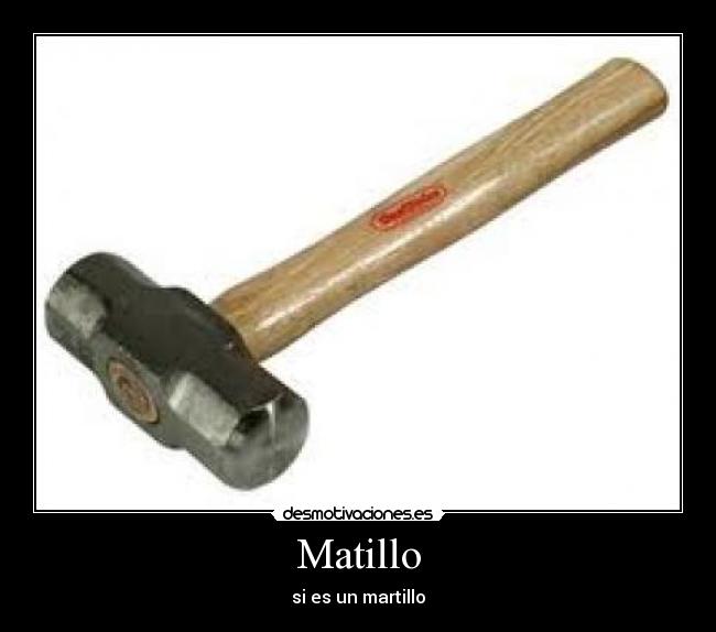 Matillo - si es un martillo