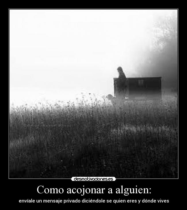 Como acojonar a alguien: -